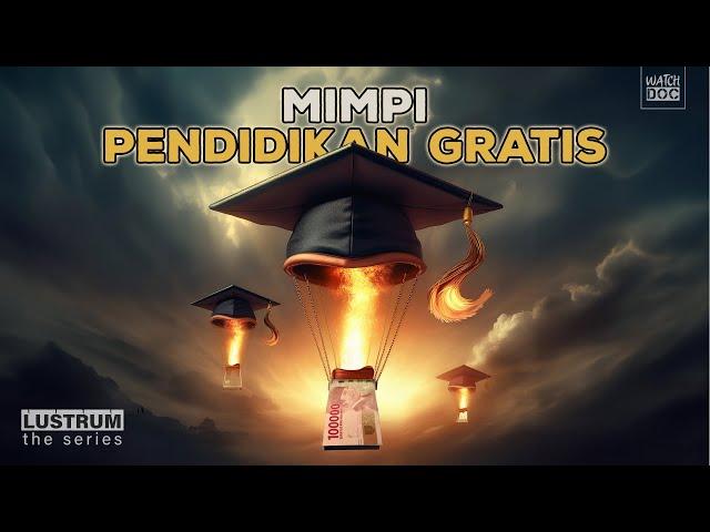 MIMPI PENDIDIKAN GRATIS - LUSTRUM the Series #6