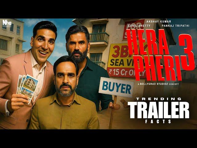 Hera Pheri 3 | Trending Trailer Facts | Akshay Kumar | Suniel S |Paresh R| Abhisek B| Priyadarshan
