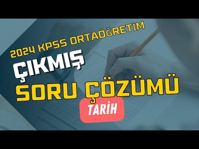 2024 KPSS ORTAÖĞRETİM ÇIKMIŞ TARİH SORU ÇÖZÜMÜ