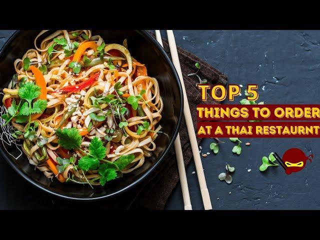 Top 5 Items to Order at a Thai Restaurant