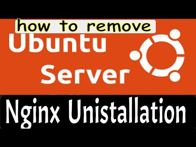 NGINX | How to  Remove and Uninstall  NGINX Web Server in Ubuntu 22.04 LTS