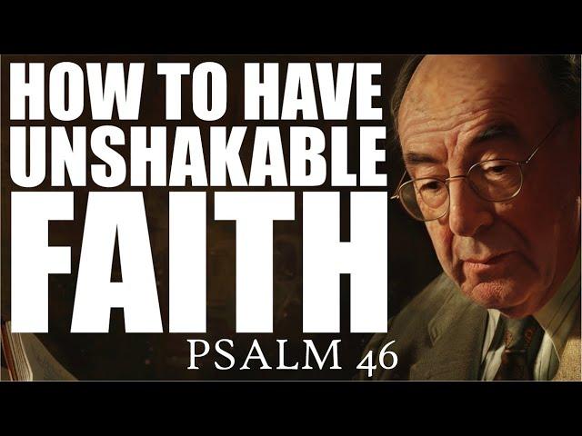 IN PRACTICE, LEARN to Have UNSHAKABLE FAITH with Psalm 46 and C.S. Lewis