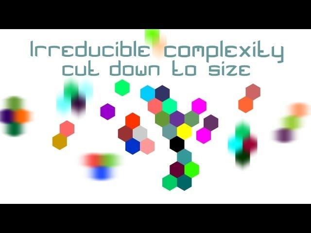 Irreducible complexity cut down to size