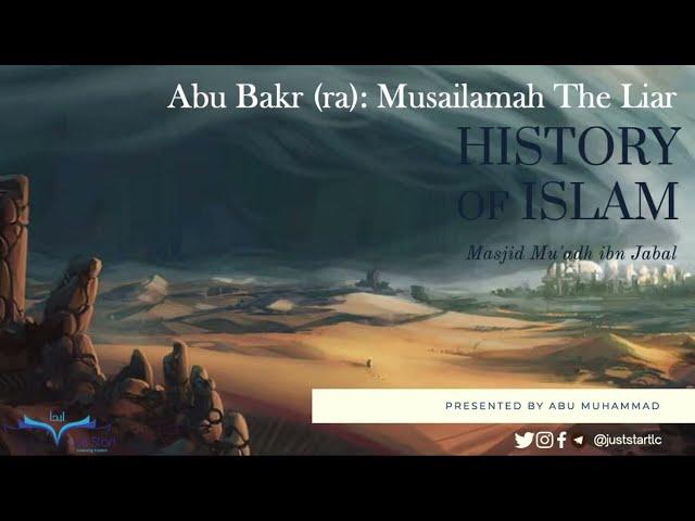 18 - Abu Bakr (ra): Musailamah The Liar - History of Islam