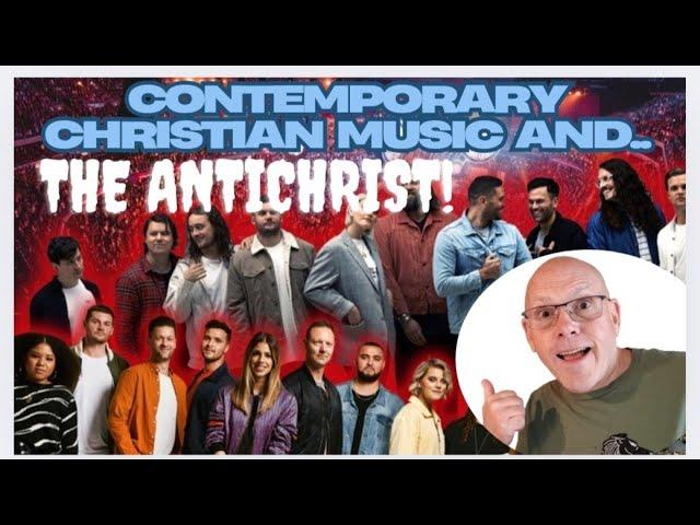 CONTEMPORARY CHRISTIAN MUSIC AND THE ANTICHRIST!