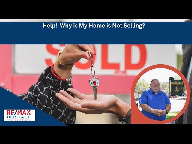 Help! Why Is My Home Not Selling? | Best Ways to Sell a House | Home Selling Tips