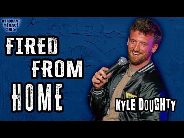 Fired From Home | Kyle Doughty | Stand Up Comedy