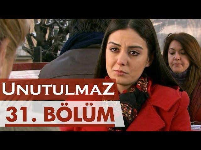 Unutulmaz 31. Bölüm @unutulmaz
