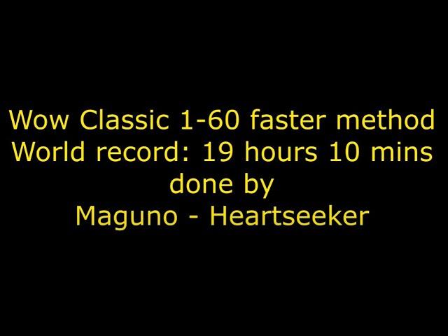 World record Wow Classic 1-60 // 19 HOURS AND 10 MINS // Mob Tagging // Maguno - Heartseeker (US)