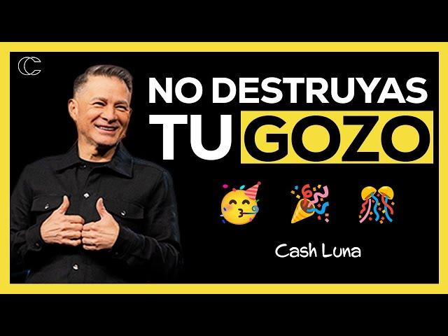 Pastor Cash Luna - No destruyas tu gozo | Prédicas cristianas 2024