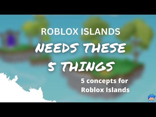 5 things that Roblox islands really needs right now!! | Roblox Islands