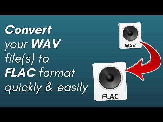 How to convert your WAV file(s) to FLAC format.  Quick. Easy. Free! (PC & Mac users)