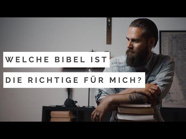 Welche Bibel ist die richtige für mich? (Bibellesen für Anfänger)