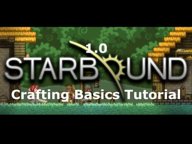 Starbound 1 0 Crafting Basics Guide/Tutorial