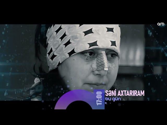 Seni axtariram 23.10.2024 / Səni axtarıram 23 oktyabr 2024 saat 17.00 ANONS Fragman