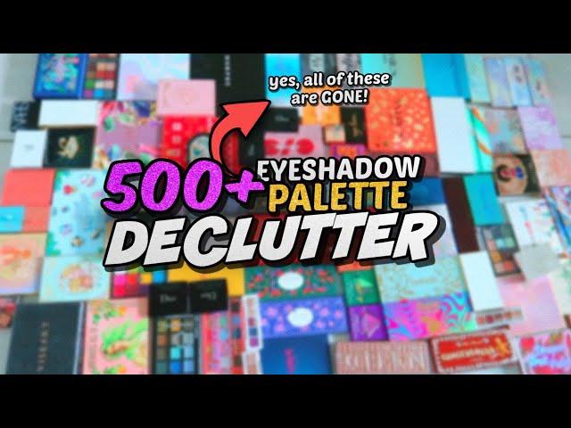 500+ EYESHADOW PALETTE DECLUTTER....I was on a roll!!!