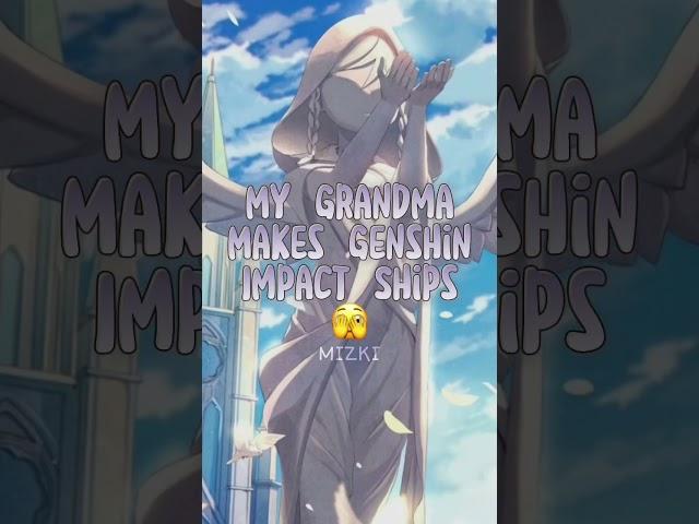 My Grandma Makes Genshin Impact Ships || #shorts #genshinimpact #trendingshorts