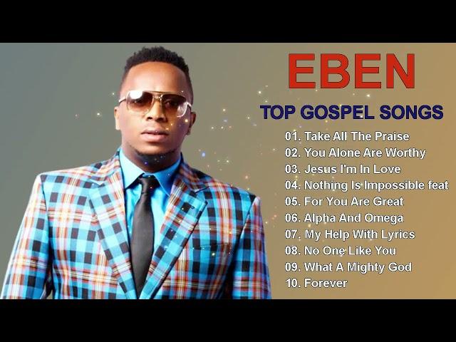 Gospel Music 2022️Greatest Black Gospel Songs️Eben