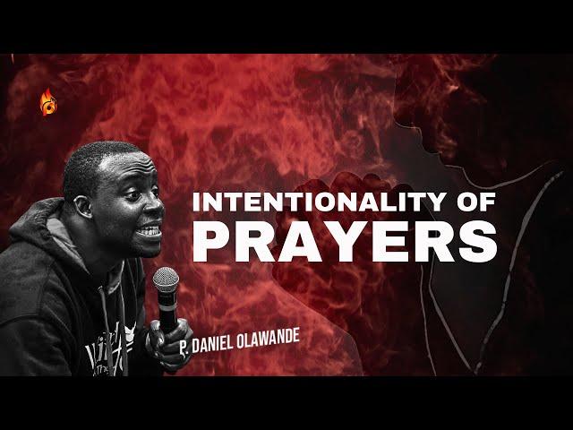 INTENTIONALITY OF PRAYERS - P.DANIEL OLAWANDE - ASABA PRAYER CONFERENCE