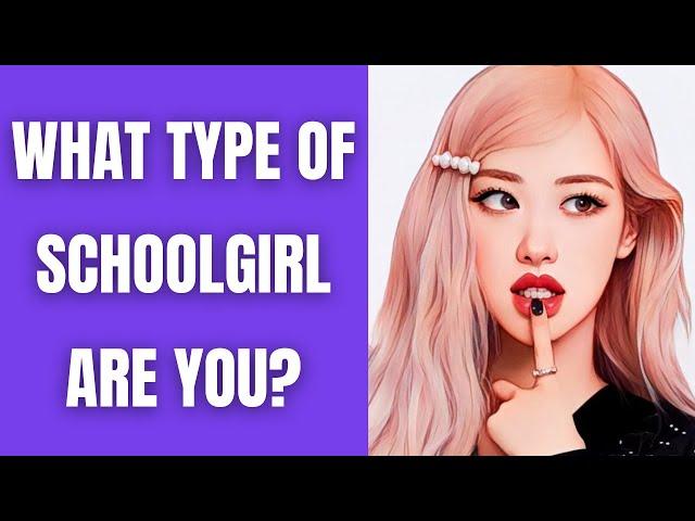 What Type Of School Girl Are You? Personality Quiz Test