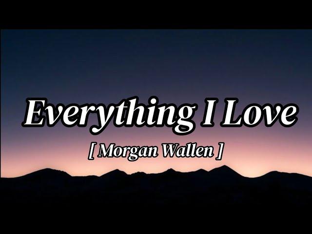 Morgan Wallen - Everything I Love (Song)