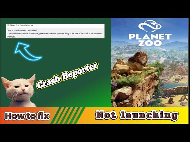 how to fix planet zoo crash reporter not launching error