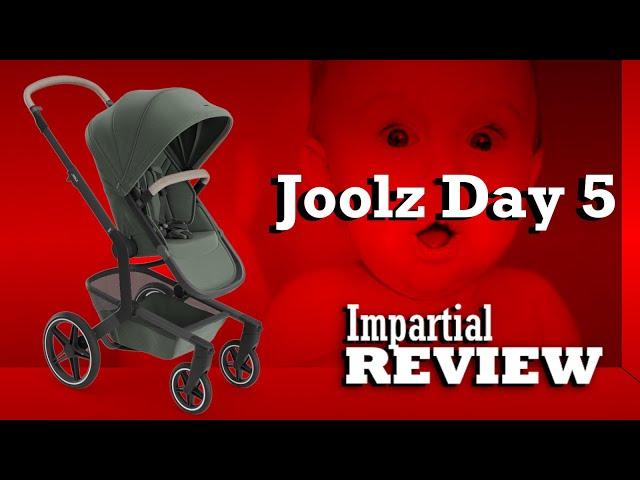 Joolz Day 5, An Impartial Review: Mechanics, Comfort, Use