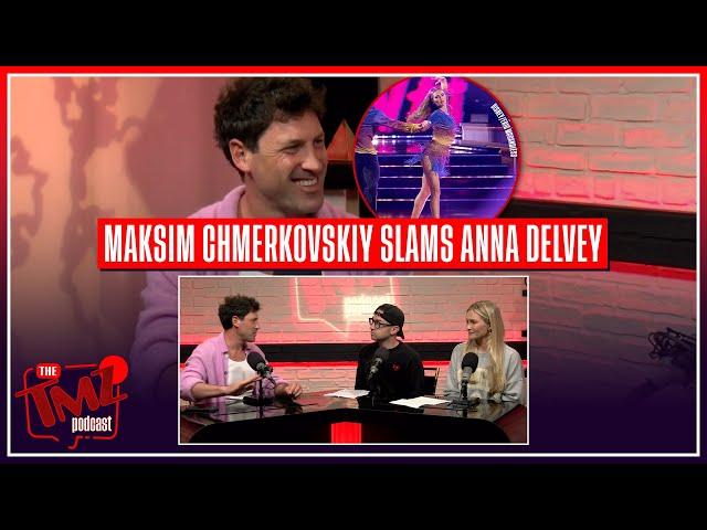 EXCLUSIVE: DWTS' Maksim Chmerkovskiy Slams Anna Delvey Talks New YT Show | The TMZ Podcast