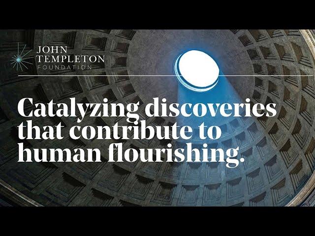 Catalyzing Human Flourishing | The John Templeton Foundation