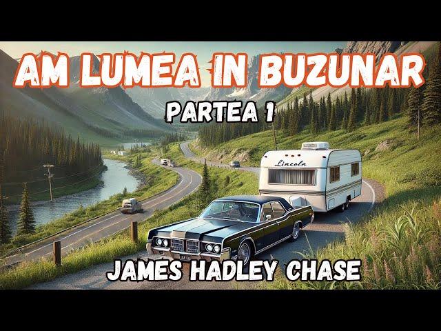 Am lumea in buzunar, James Hadley Chase, partea 1,carte audio, lectura in limba romana