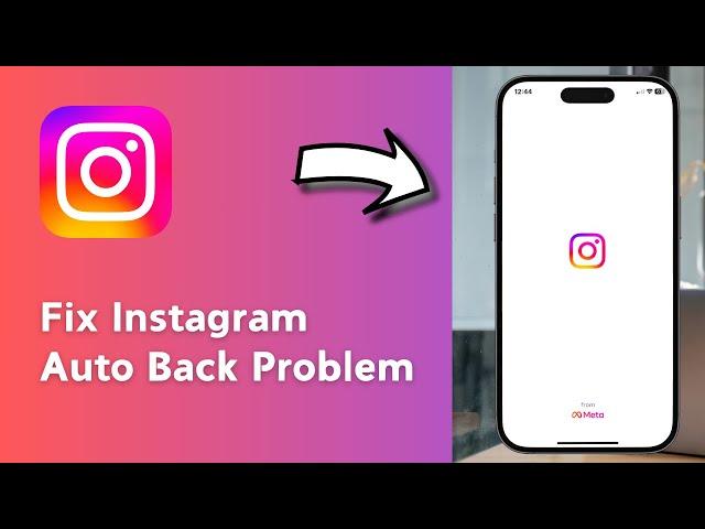 How to Fix Instagram Auto Back Problem On iPhone (2024 New Method)