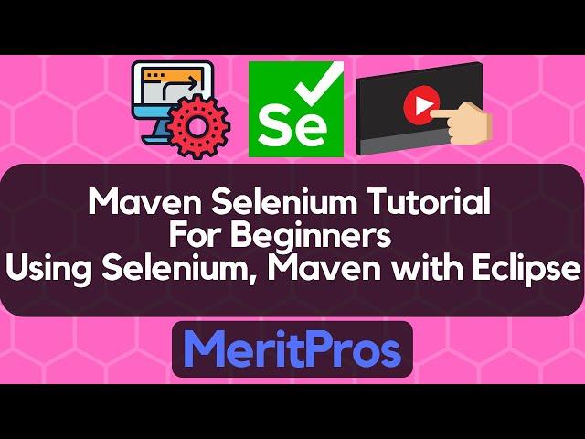 Maven Selenium Tutorial For Beginners – Using Selenium, Maven with Eclipse