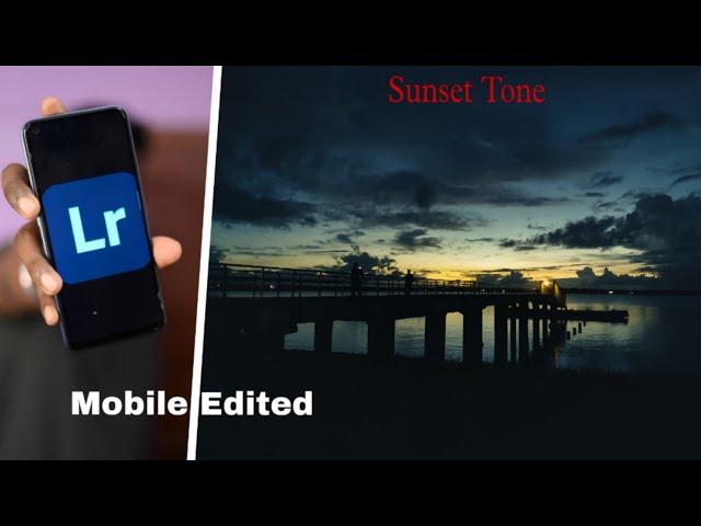 Lightroom Mobile Sunset Look Photo Retouching - The Bong PIXEL