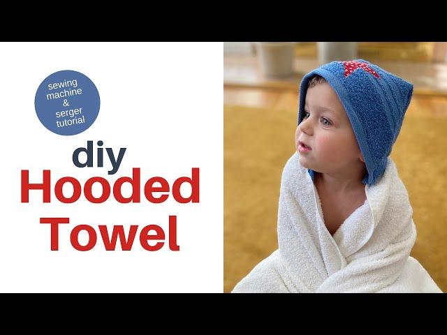 DIY HOODED TOWEL | Sewing Machine and Serger Tutorial