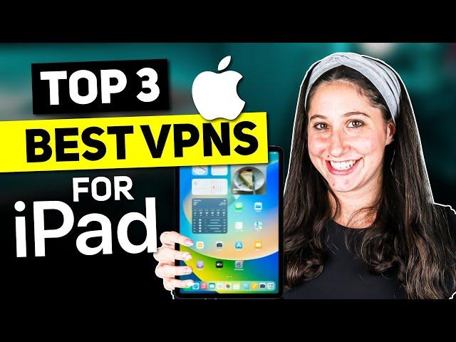 BEST VPN IPAD  Top 3 Best VPN for iPad in 2025  Reviewed & Compared