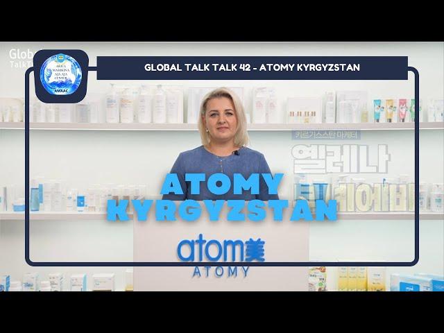 Global Talk Talk 42 - Atomy Kyrgyzstan