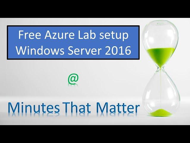 Setting up Free Windows Server 2016 Lab in Microsoft Azure