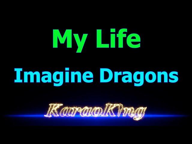 Imagine Dragons - My Life - Karaoke