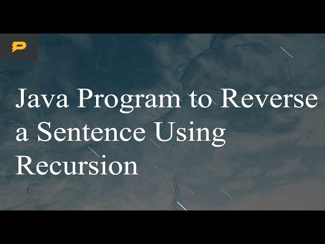 Java Program to Reverse a Sentence Using Recursion