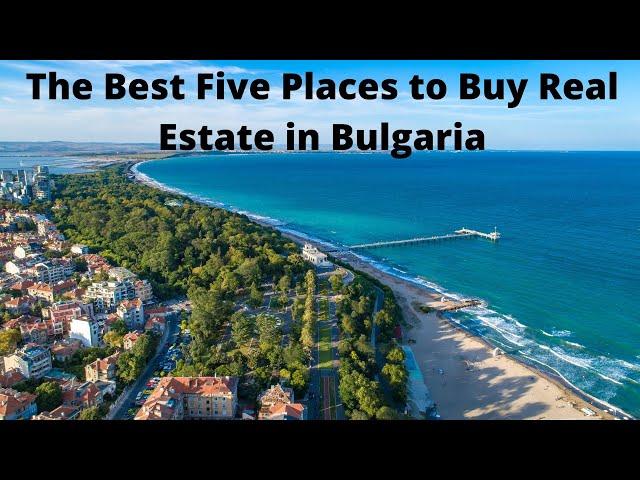 Property in Bulgaria - The 5 Best places to Buy/Invest