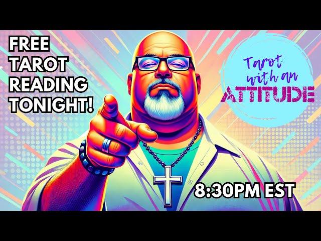 TONIGHT'S FREE Tarot Readings LIVE on Tarot With An Attitude!