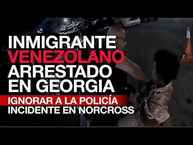 Inmigrante Venezolano Arrestado en Georgia por Ignorar a la Policía | Incidente en Norcross