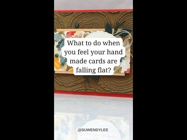 What to do when you feel your handmade cards are falling flat?