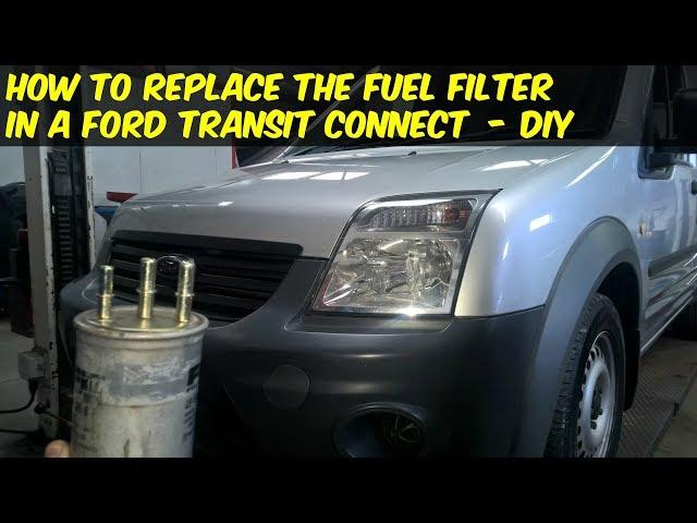 Ford Transit Connect Fuel Filter Replacement - How To