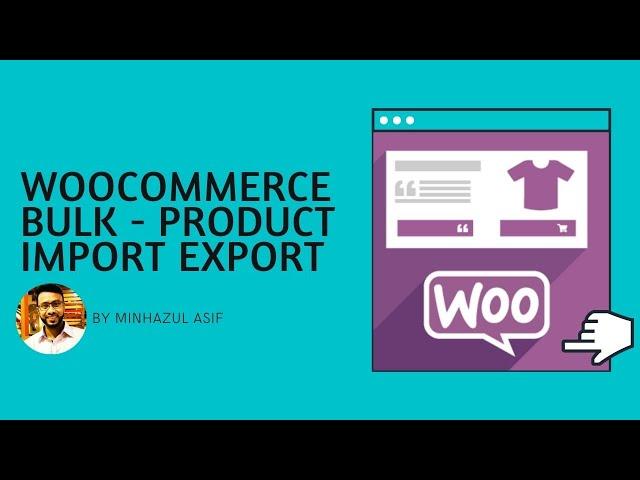 Woocommerce Bulk Product - by Product Import Export for WooCommerce Plugin(CMBD-76)