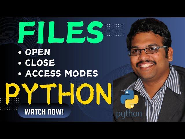 FILES (OPEN,CLOSE,ACCESS MODES) - PYTHON PROGRAMMING