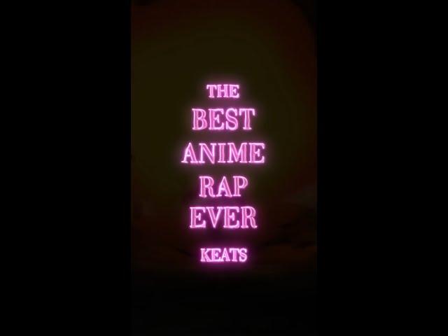 KEATS - THE BEST ANIME RAP EVER