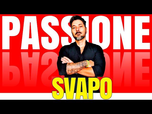 E' davvero giusto definire lo Svapo una Passione? Sei sicuro?