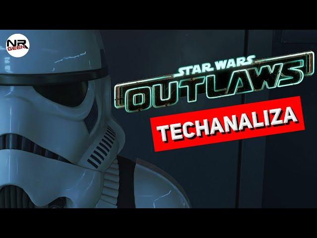 Star Wars - Outlaws - Techanaliza