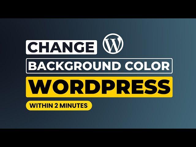 How To Change Background Color In Wordpress Website [Easily]